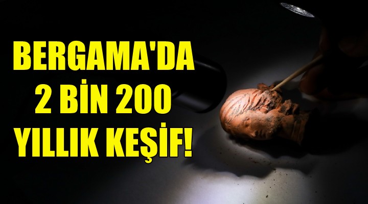 Bergama'da 2 bin 200 yıllık keşif!