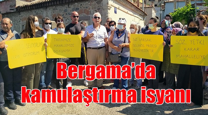 Bergama'da acele kamulaştırma isyanı!