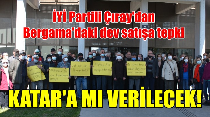 Bergama'da köy mallarının satışına İYİ Parti tepkisi...KATAR'A MI VERİLECEK!