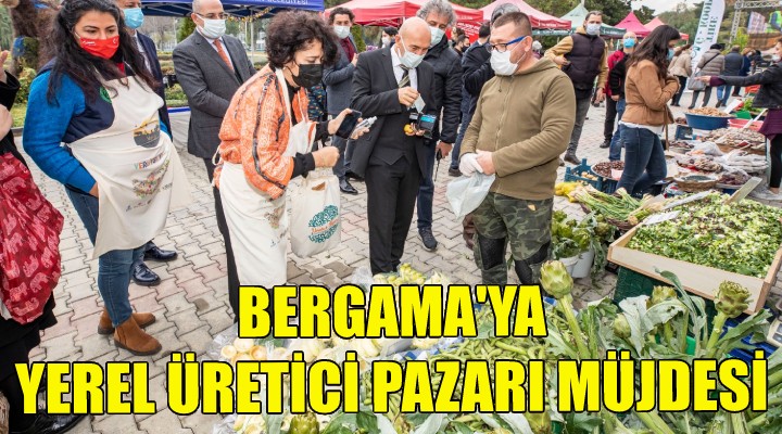 Bergama'ya yerel üretici pazarı müjdesi!