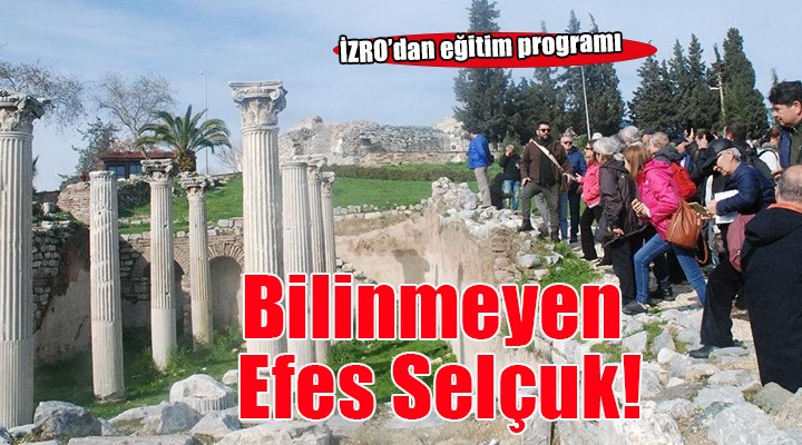 Bilinmeyen Yönleriyle Efes Selçuk tanıtıldı...