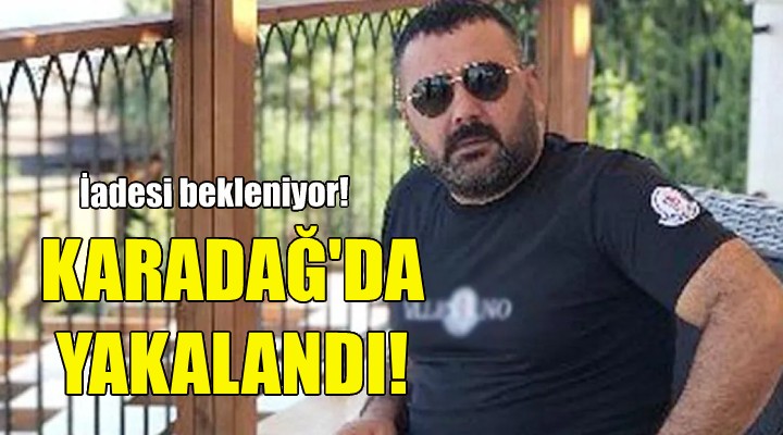 Binali Camgöz Karadağ'da yakalandı!