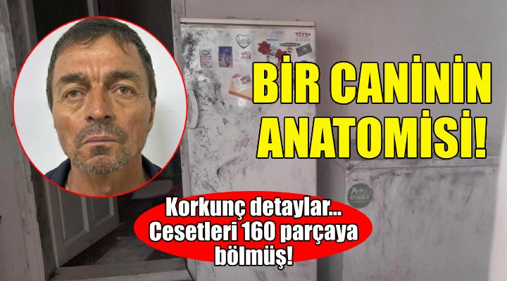 Bir caninin anatomisi... Cesetleri 160 parçaya bölmüş!