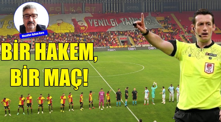 Bir hakem, bir maç!