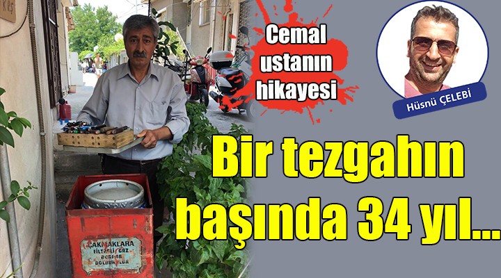 Bir tezgahın başında 34 yıl...