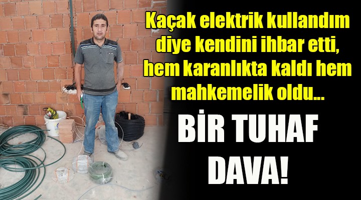 Bir tuhaf dava! Kaçak elektrik kullandım dedi, karanlıkta kaldı...