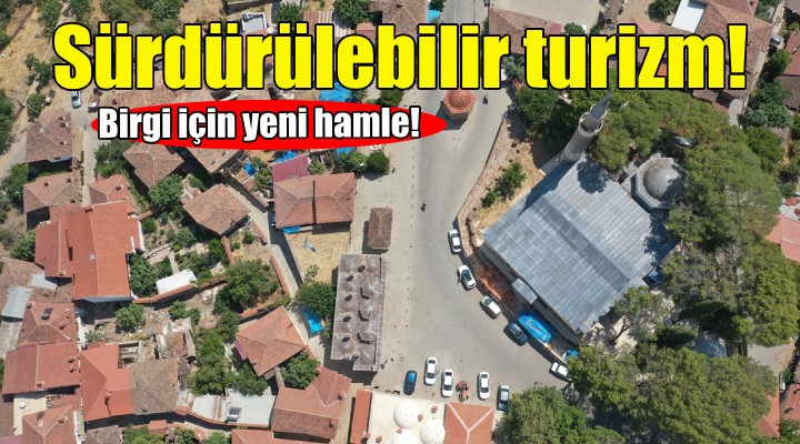 Birgi'de sürdürülebilir turizm hamlesi!