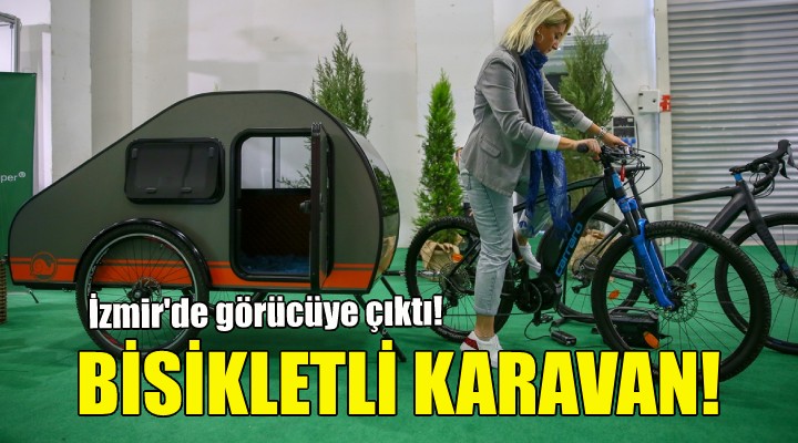 Bisikletli karavan... İzmir'de görücüye çıktı!