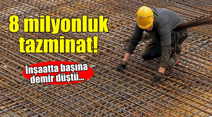 Bitkisel hayata giren işçinin ailesine 8 milyonluk tazminat!