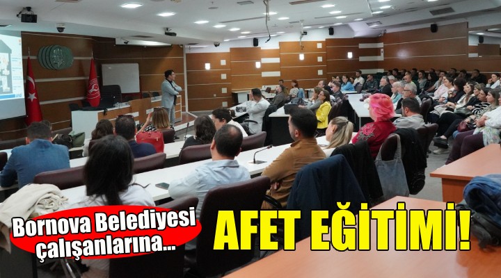 Bornova Belediyesi çalışanlarına afet eğitimi!