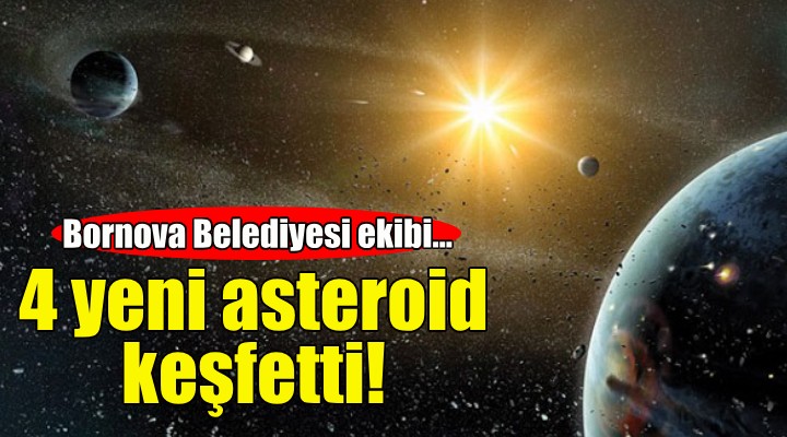 Bornova Belediyesi ekibi 4 yeni asteroit keşfetti!