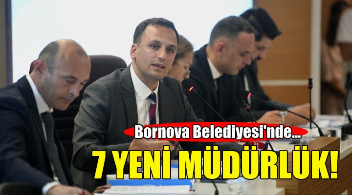 Bornova Belediyesi'nde 7 yeni müdürlük!