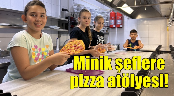 Bornova Belediyesi'nden minik şeflere pizza atölyesi!