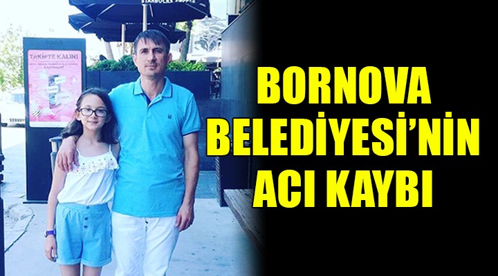 Bornova Belediyesi'nin acı kaybı