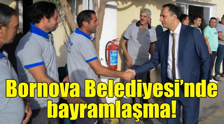 Bornova Belediyesi’nde bayramlaşma!