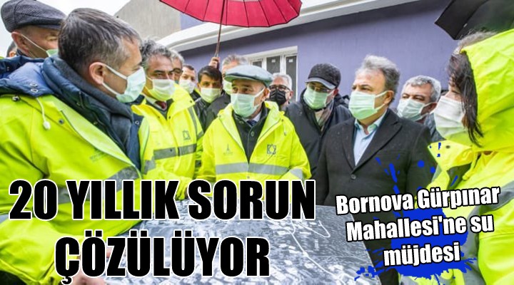 Bornova Gürpınar'da 20 yıllık sorun çözülüyor..