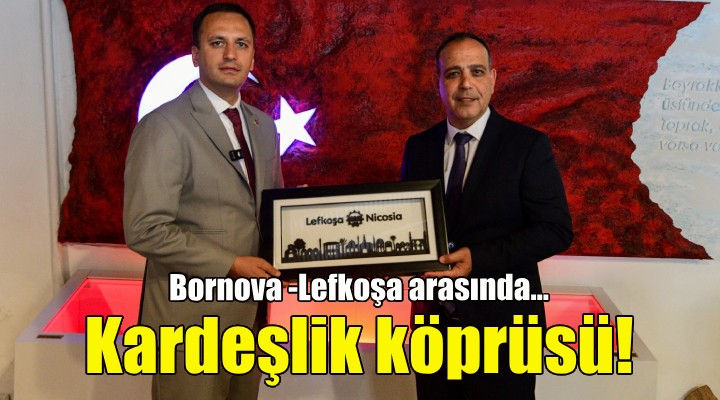 Bornova -Lefkoşa arasında kardeşlik köprüsü!