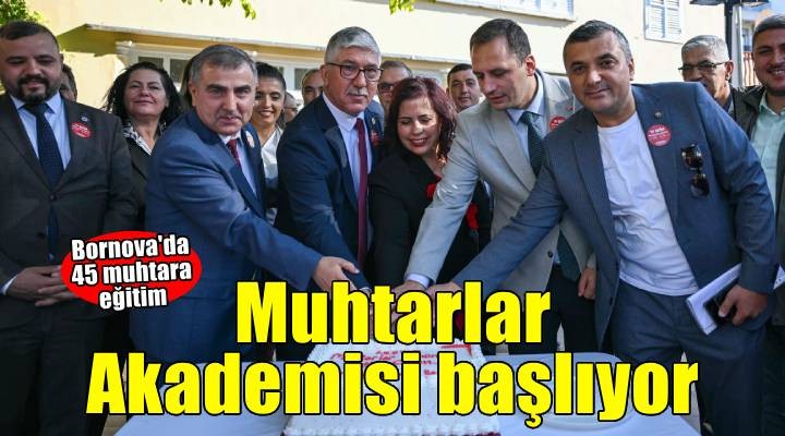 Bornova Muhtarlar Akademisi başlıyor!