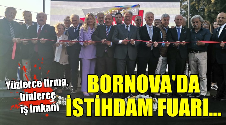 Bornova'da İstihdam Fuarı açıldı... Yüzlerce firma, binlerce iş imkanı!