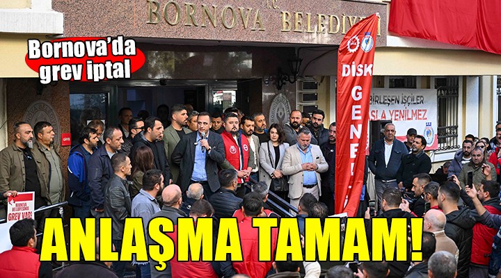 Bornova'da anlaşma tamam, grev iptal!