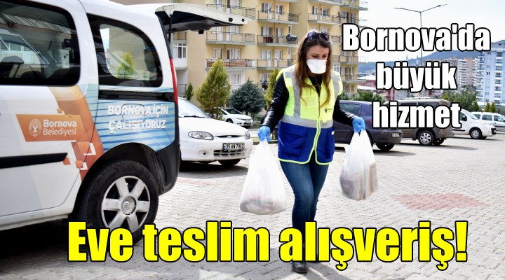 Bornova'da büyük hizmet... Eve teslim alışveriş!