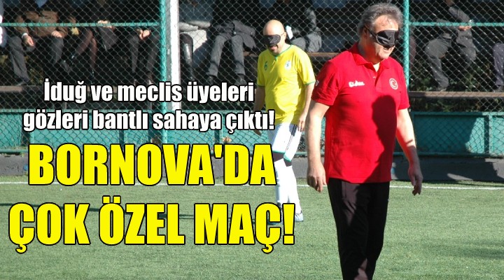 Bornova'da çok özel maç!