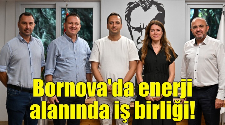 Bornova'da enerji alanında iş birliği!