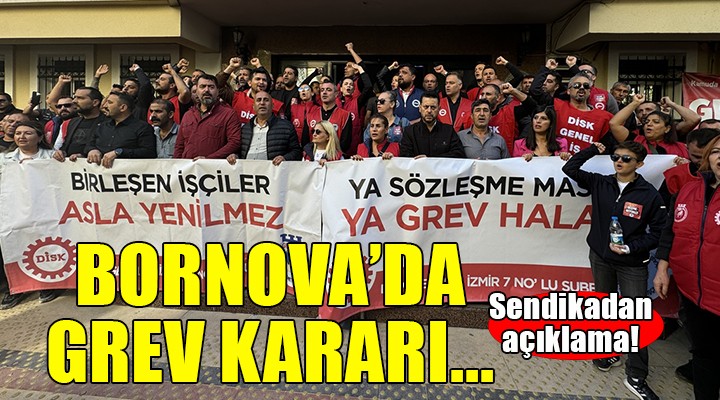 Bornova'da grev kararı asıldı!