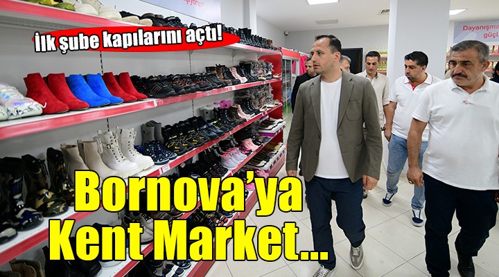 Bornova'da ilk 'Kent Market' kapılarını açtı...