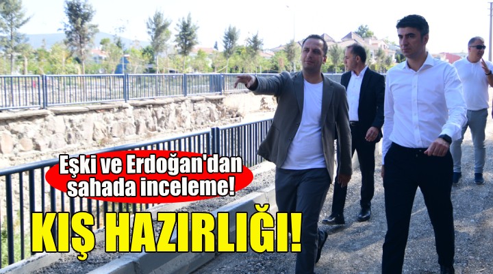 Bornova'da kış hazırlığı... Eşki ve Erdoğan'dan saha turu!