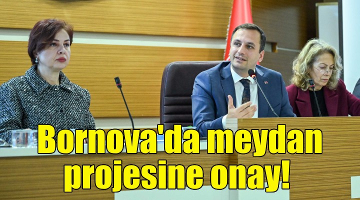 Bornova'da meydan projesine onay!