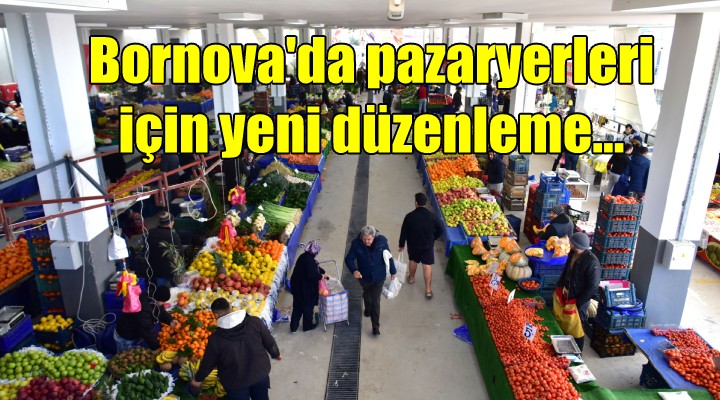 Bornova'da pazaryerleri için yeni düzenleme