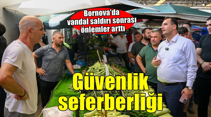 Bornova'da pazaryerlerinde güvenlik seferberliği