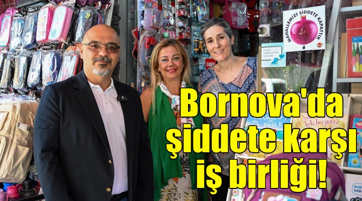 Bornova'da şiddete karşı işbirliği!