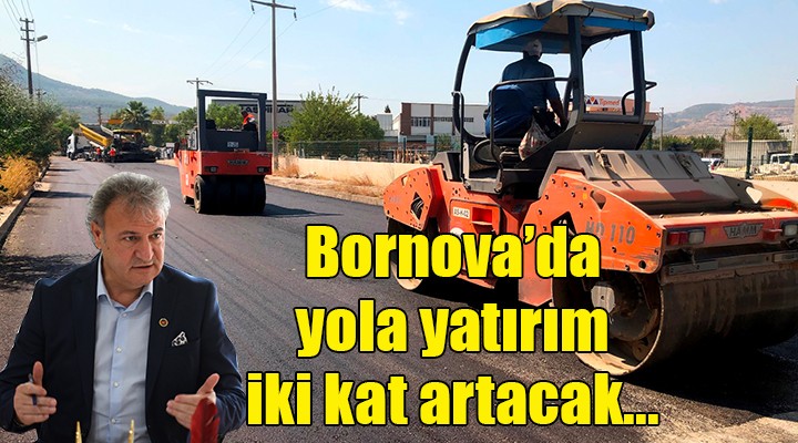 Bornova'da yola yatırım 2 kat artacak