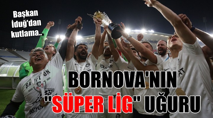 Bornova'nın 'Süper Lig' uğuru...