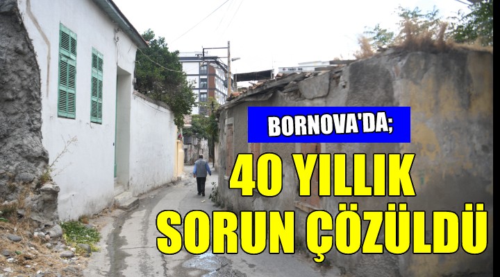 Bornova'da 40 yıllık sorun çözüldü