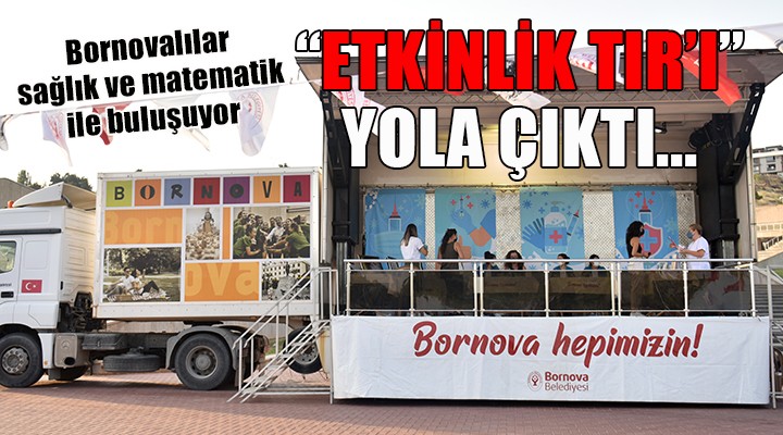 Bornova’da 'Etkinlik TIR'ı yola çıktı