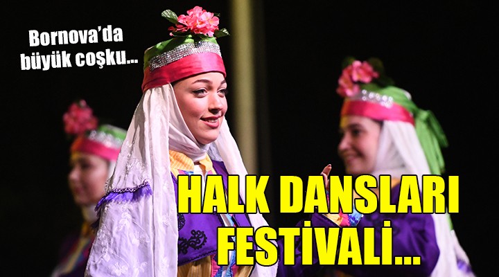 Bornova'da Halk Dansları Festivali coşkusu