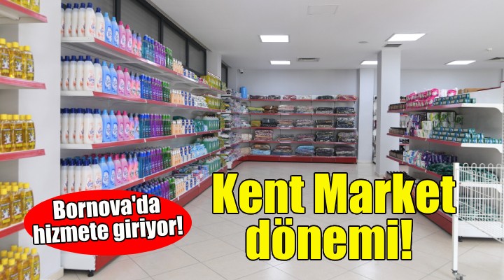 Bornova'da Kent Market dönemi başlıyor!