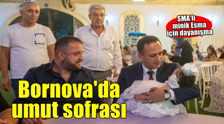 Bornova'da SMA Tip 1 hastasıMinik Esma için Umut Sofrası kuruluyor