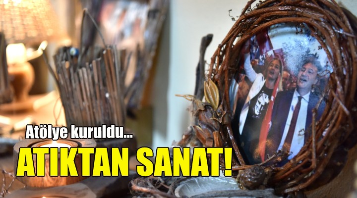 Bornova'da atıklar sanat eserine dönüşüyor!