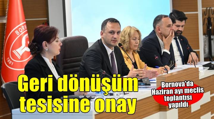 Bornova'da geri dönüşüm tesisine onay