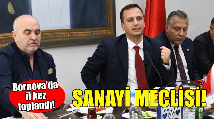 Bornova’da ilk sanayi meclisi toplandı!