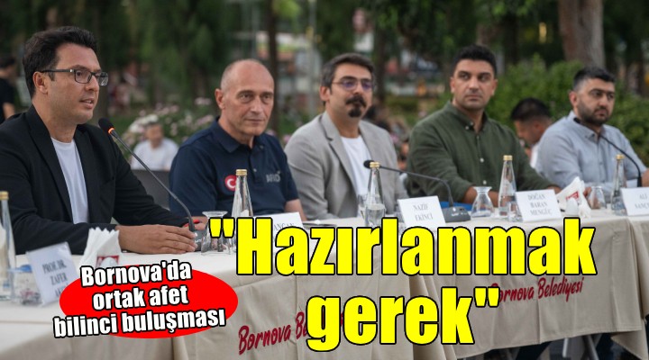 Bornova'da ortak afet bilinci buluşması