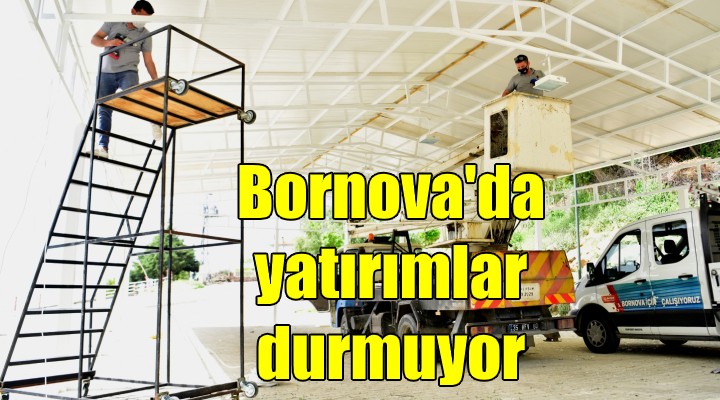 Bornova'da yatırımlara devam!