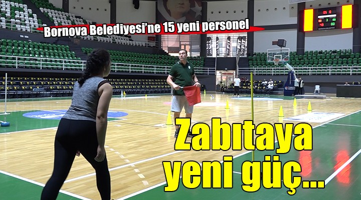 Bornova'da zabıtaya yeni güç