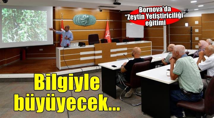 Bornova'da zeytin için bilgiyle büyüme zamanı
