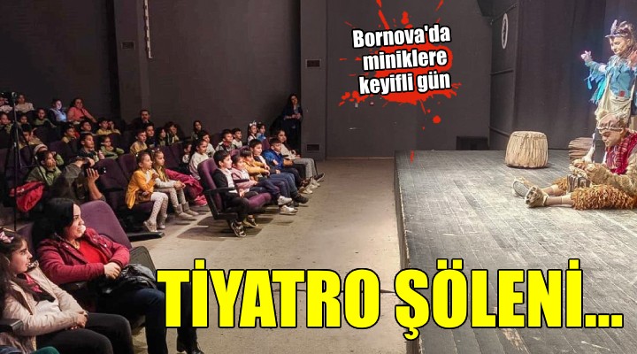 Bornovalı miniklere tiyatro şöleni...