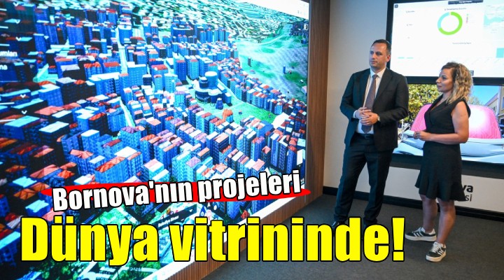 Bornova'nın projeleri Dünya vitrininde...